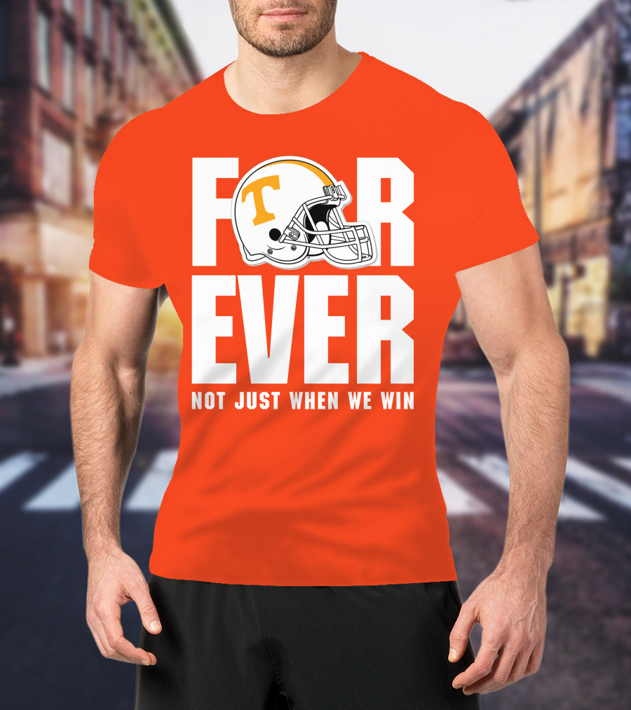 Forever Not Just When We Win Tennessee Helmet T-Shirt