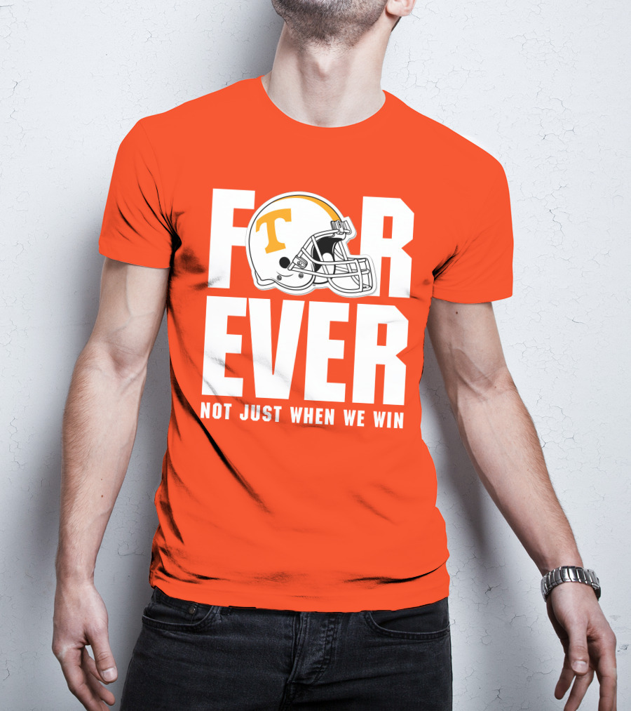 Forever Not Just When We Win Tennessee Helmet T-Shirt