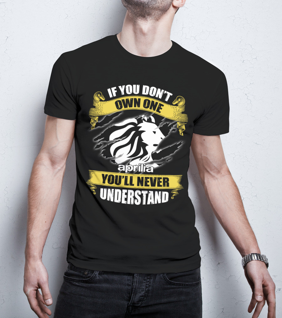 If You Don’t Own One You’ll Never Understand Aprilia Lion T-Shirt