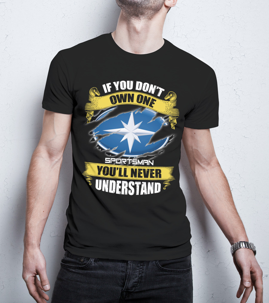 If You Don't Own One You'll Never Understand Sportsman Star T-Shirt