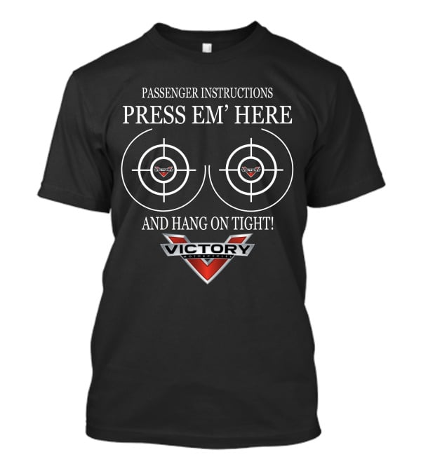 Passenger Instructions Victory Motorcycles Press Em' Here And Hang On Tight T-Shirt