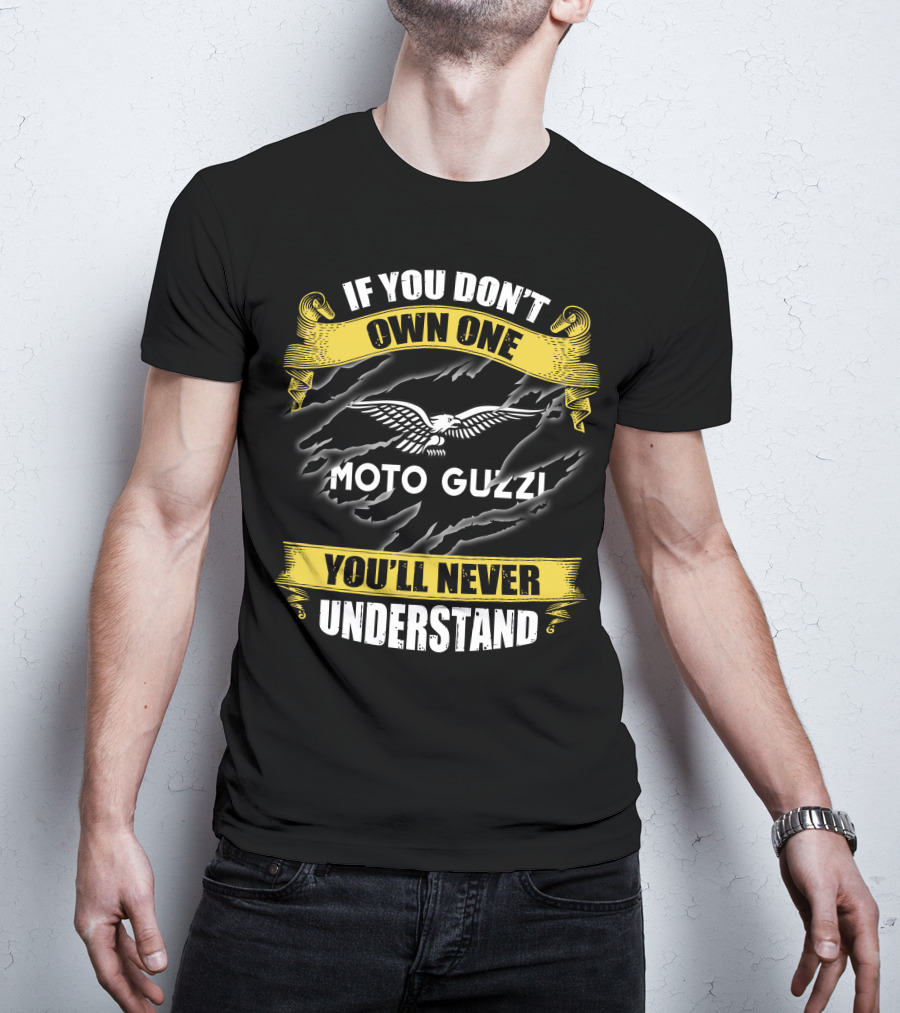 If You Don't Own One Moto Guzzi You'll Never Understand T-Shirt