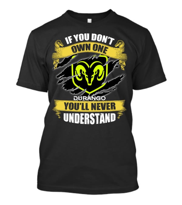If You Don't Own One Durango You'll Never Understand T-Shirt