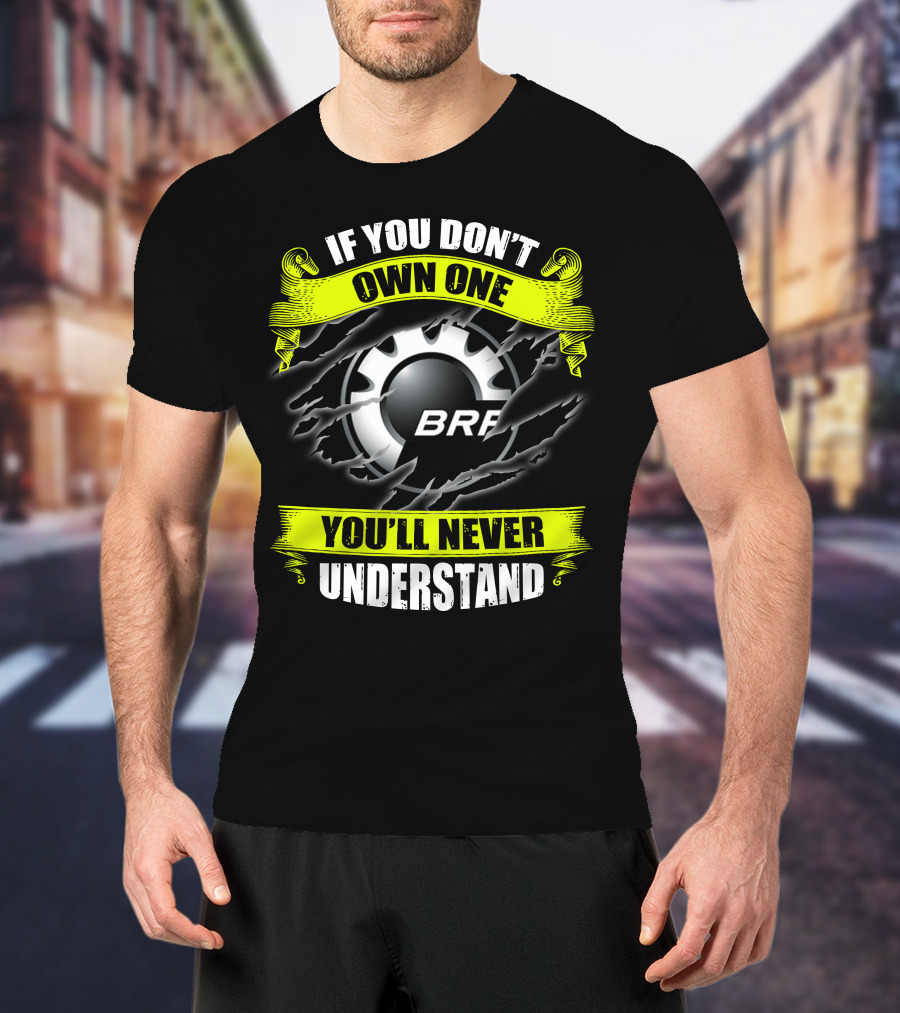 If You Don't Own One You'll Never Understand Brp Skidoo T-Shirt