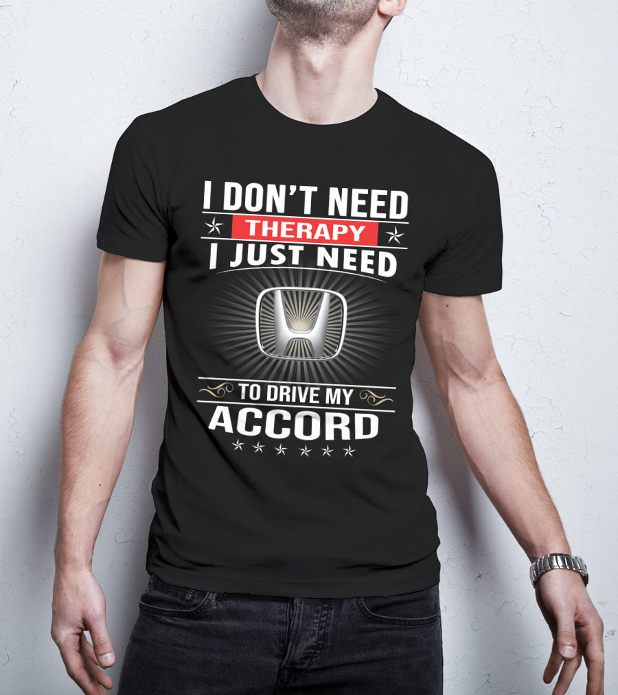 I Don't Need Therapy I Just Need To Drive My Accord T-Shirt
