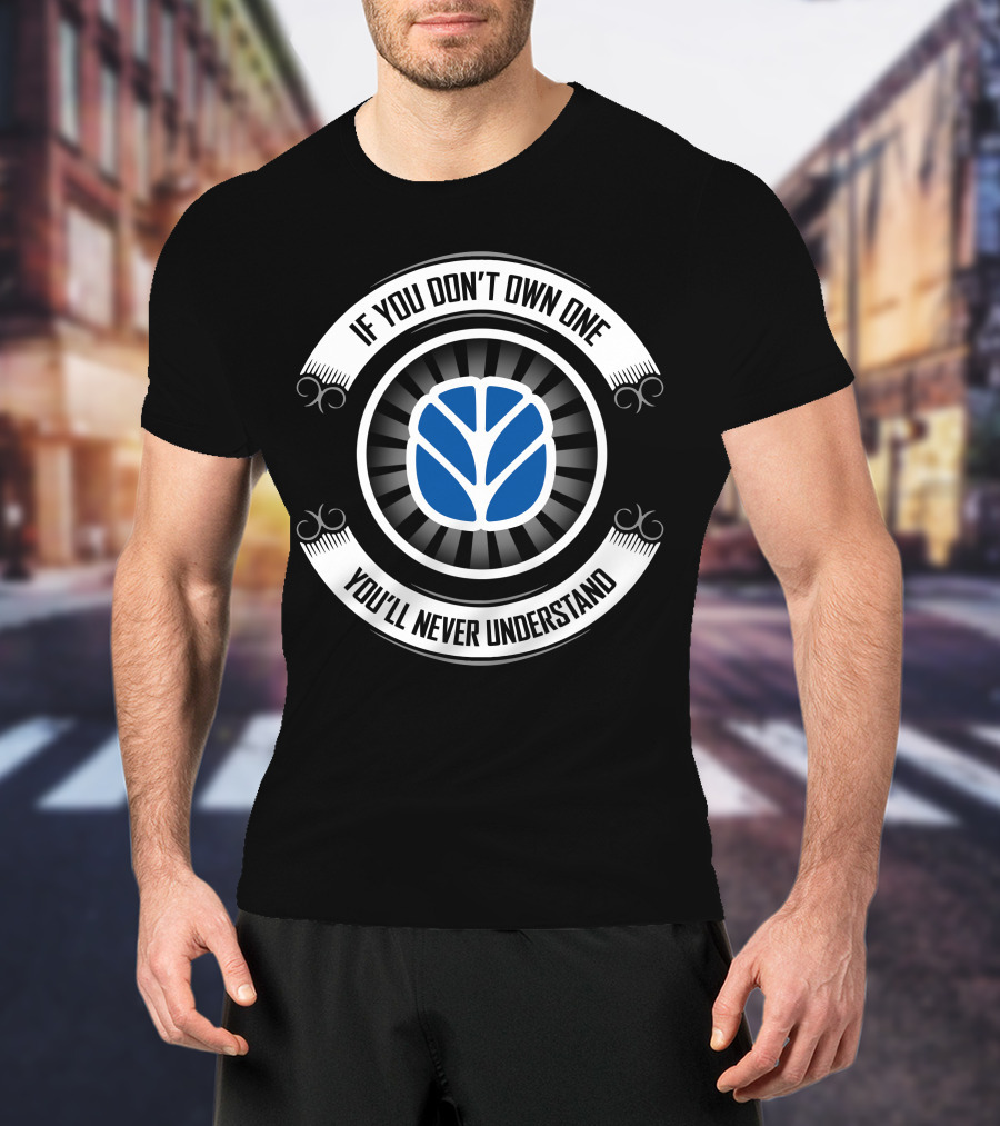 If You Don't Own One You'll Never Understand Holland T-Shirt