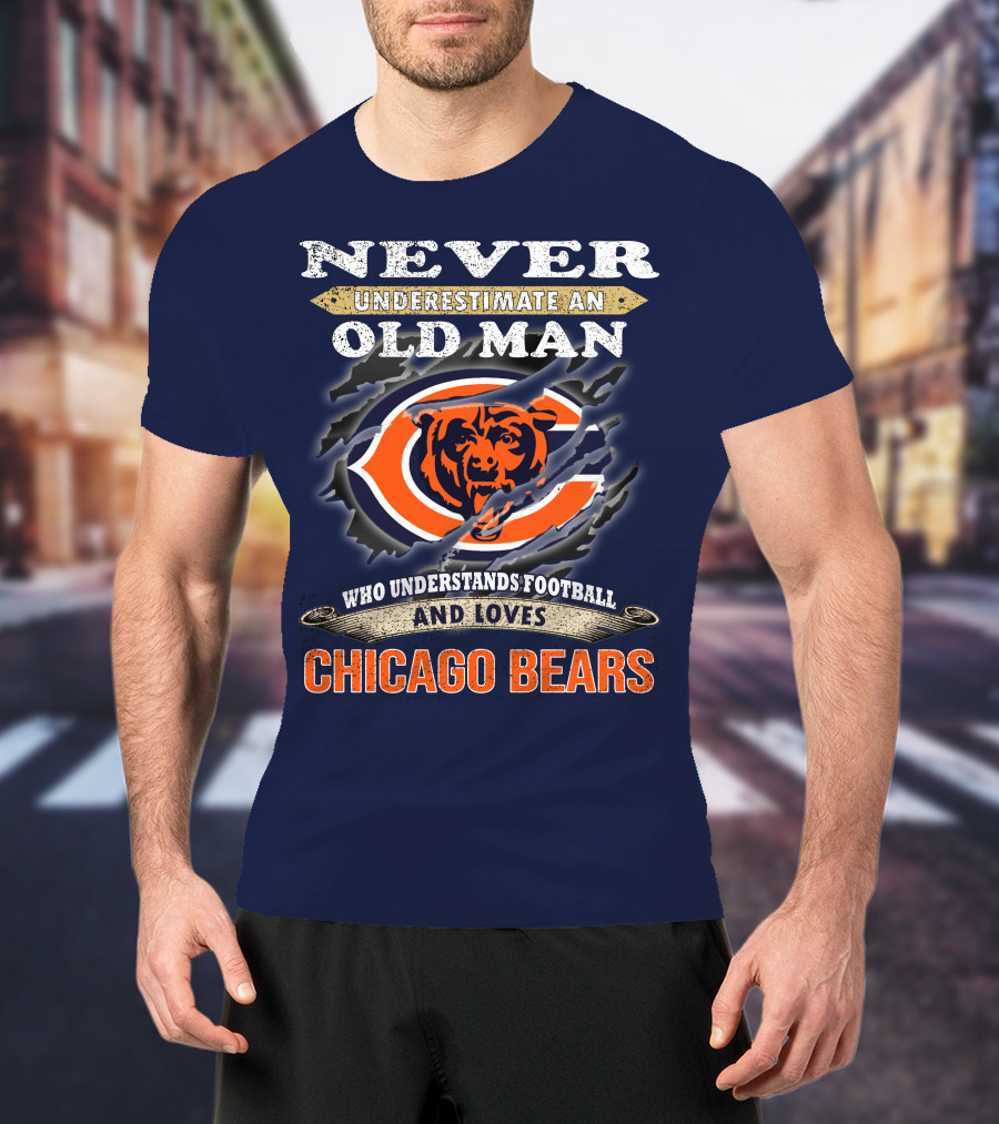 Never Underestimate An Old Man Who Understands Football And Loves Chicago Bears T-Shirt