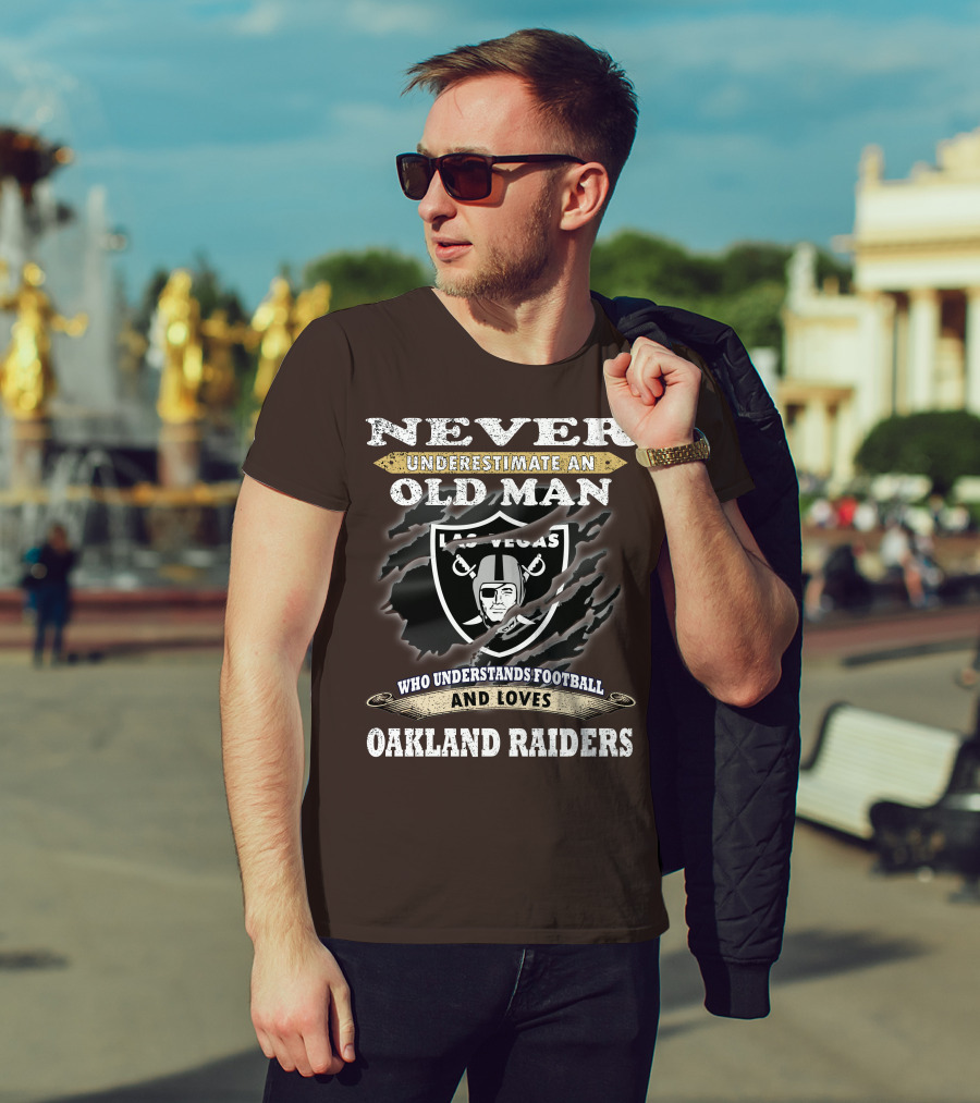 Never Underestimate An Old Man Who Understands Football And Loves Oakland Raiders Las Vegas Raiders T-Shirt
