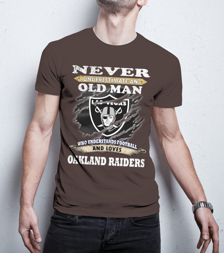 Never Underestimate An Old Man Who Understands Football And Loves Oakland Raiders Las Vegas Raiders T-Shirt