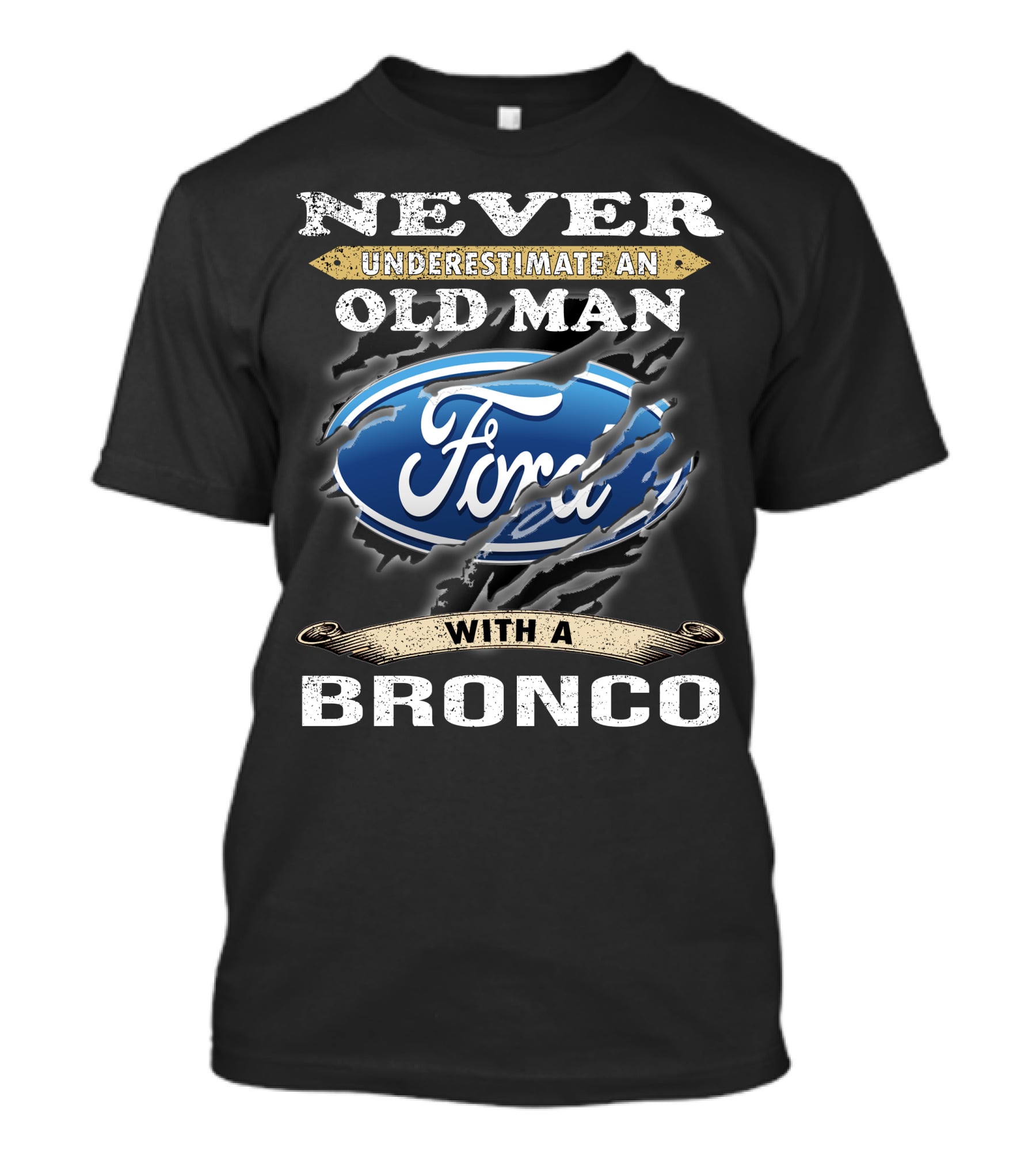 Never Underestimate An Old Man With A Ford Bronco T-Shirt