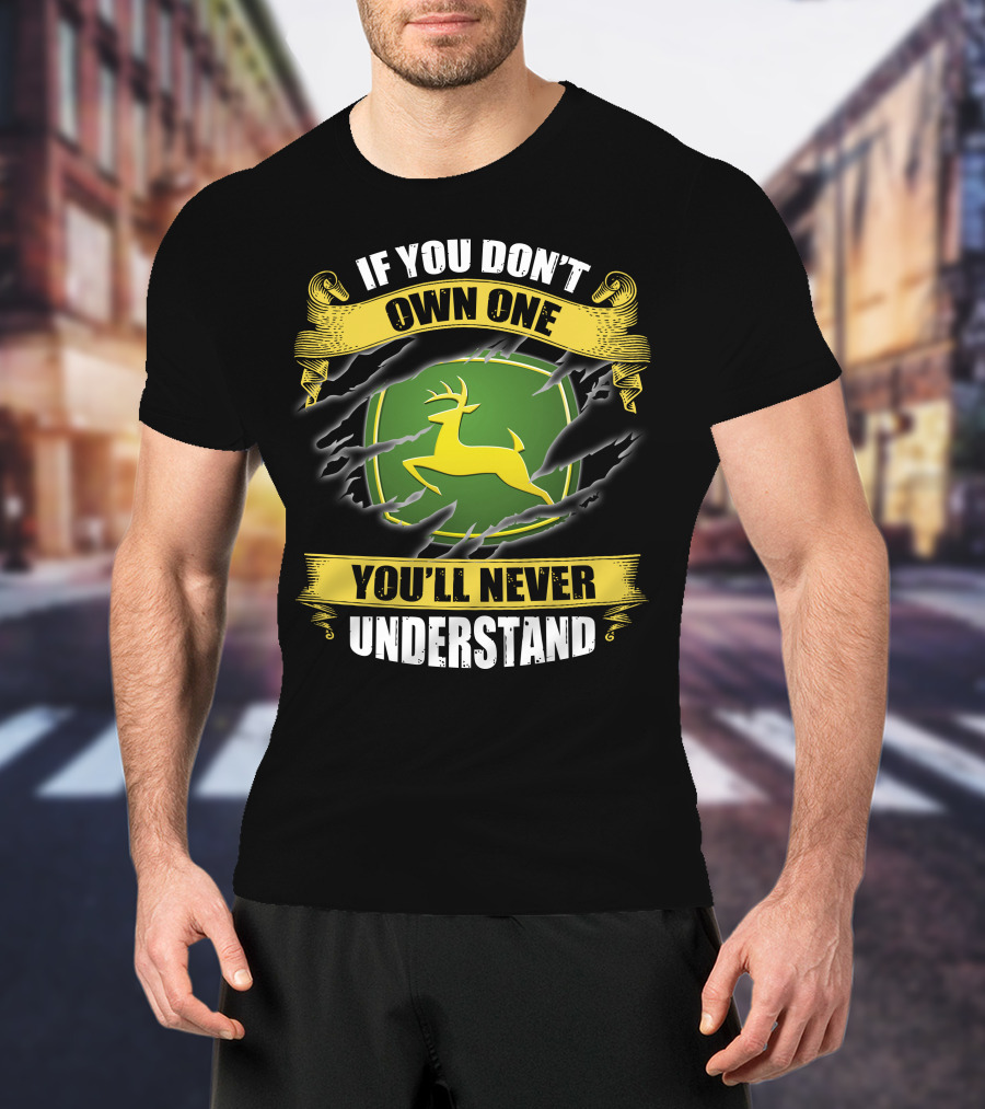 If You Don't Own One You'll Never Understand Deer T-Shirt