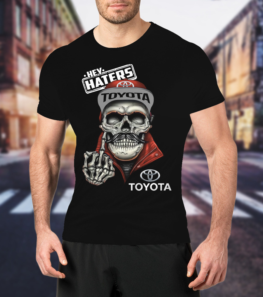 HEY HATERS TOYOTA T-Shirt