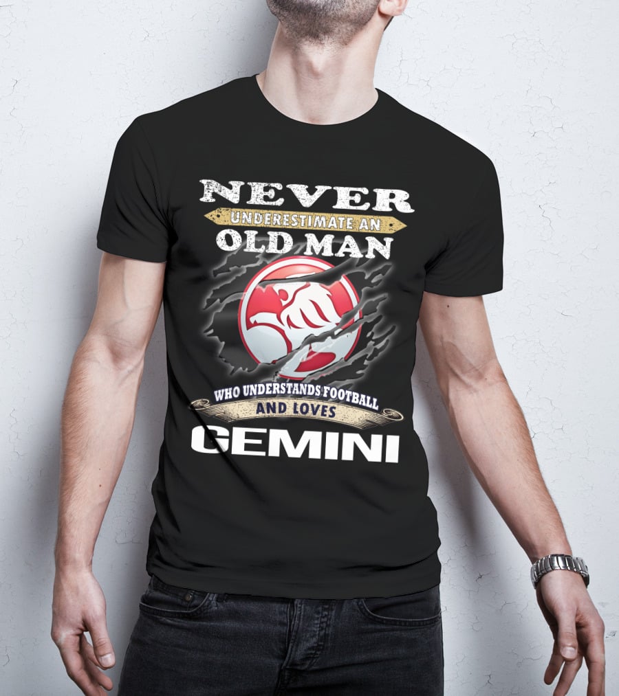 Never Underestimate An Old Man Who Understands Football And Loves Gemini T-Shirt