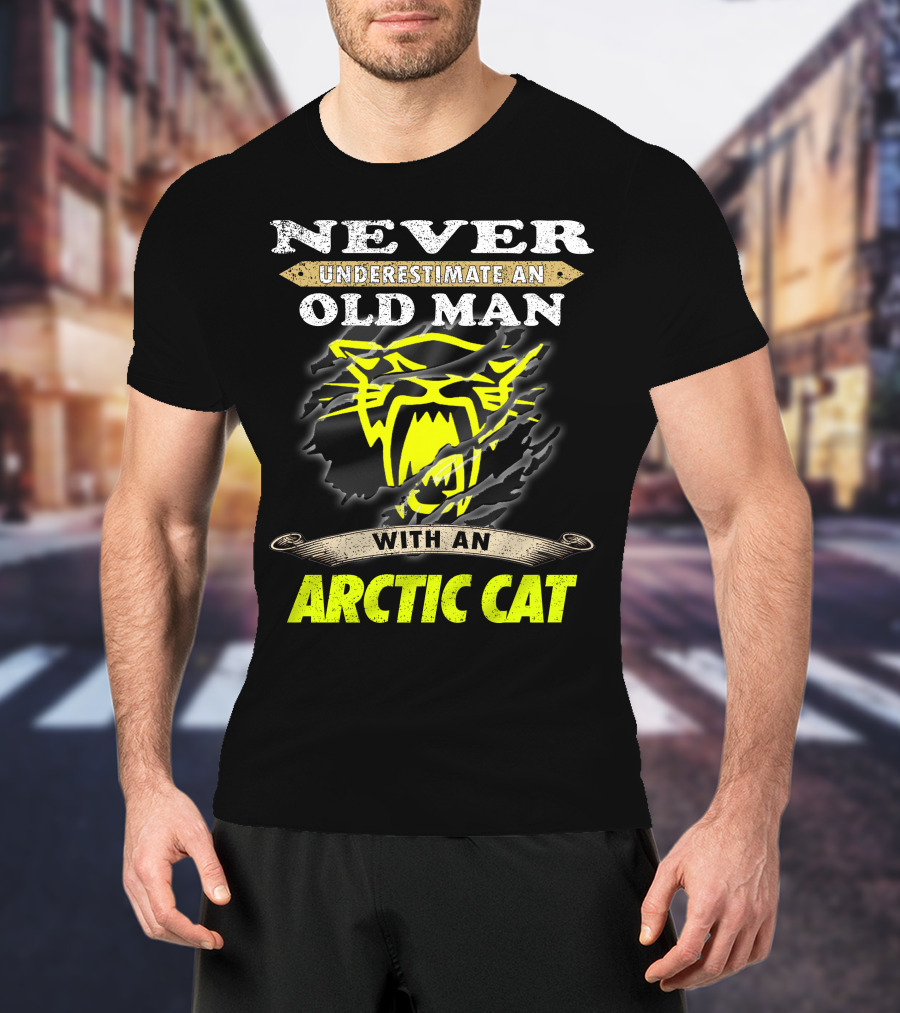 Never Underestimate An Old Man With An Arctic Cat T-Shirt