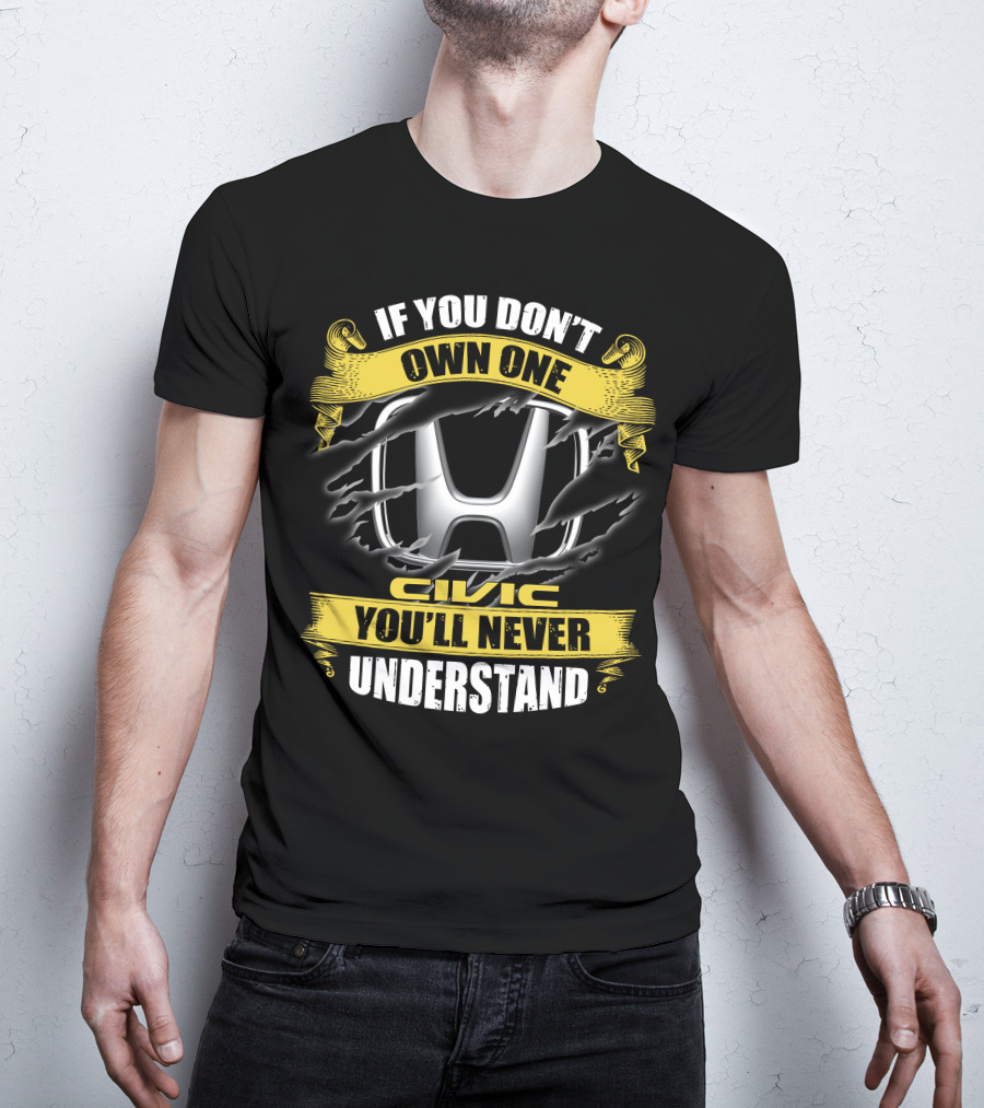 If You Don't Own One Civic You'll Never Understand Honda T-Shirt