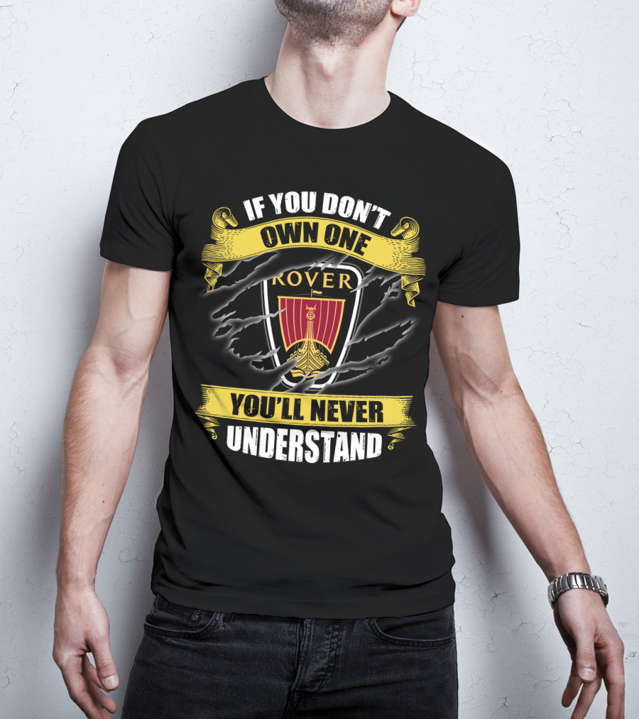 If You Don't Own One Rover You'll Never Understand T-Shirt