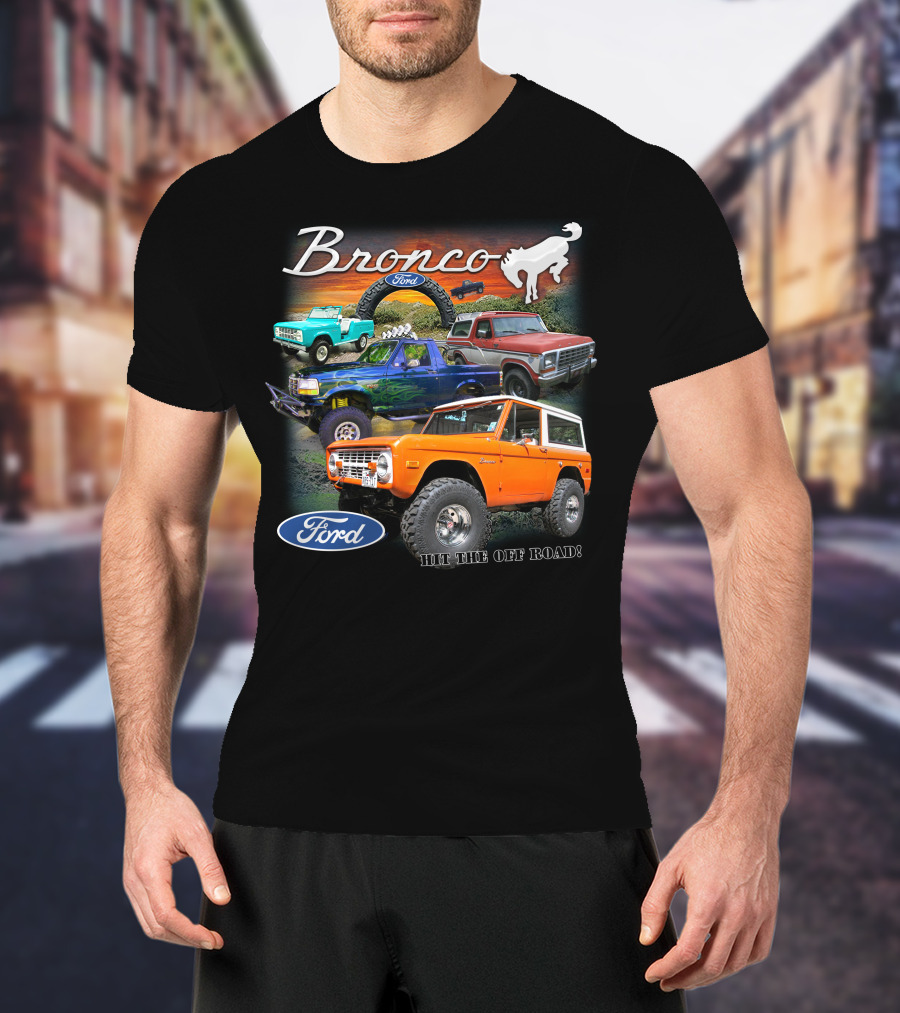 Bronco Ford Hit The Off Road T-Shirt