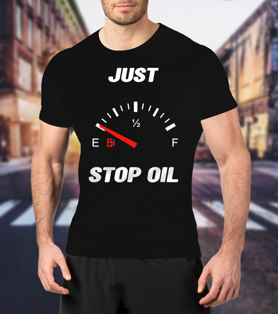 Just Stop Oil Gas Gauge Fuel Empty T-Shirt