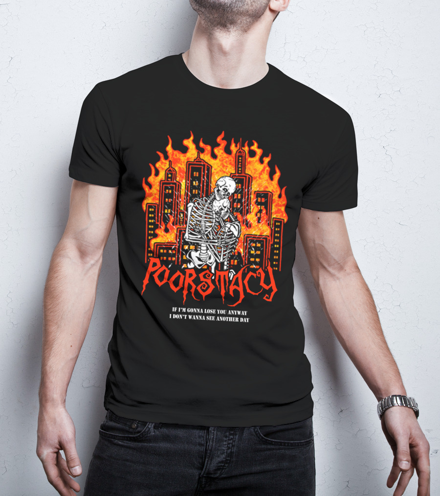 POORSTACY Skeletons Embrace Fiery Cityscape If I'm Gonna Lose You I Don't Wanna See Another Day T-Shirt