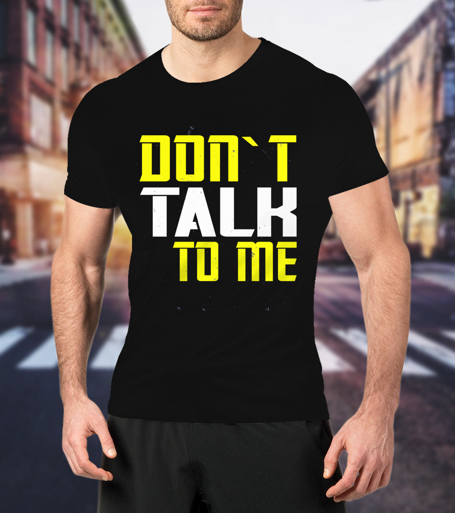 DON'T TALK TO ME Bold Yellow White Text T-Shirt