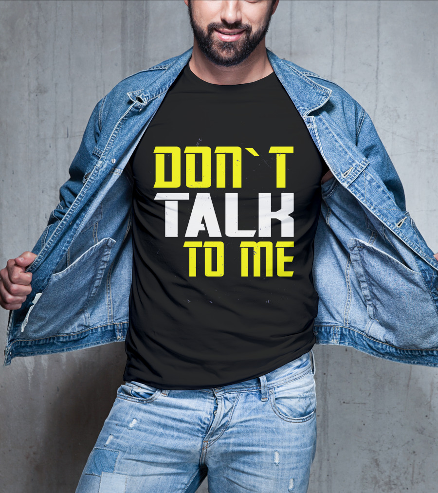 DON'T TALK TO ME Bold Yellow White Text T-Shirt