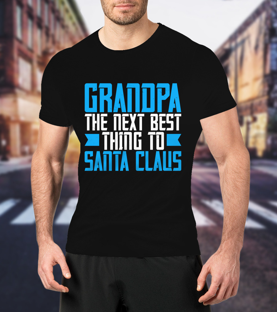 Grandpa The Next Best Thing To Santa Claus Christmas Family Holiday T-Shirt