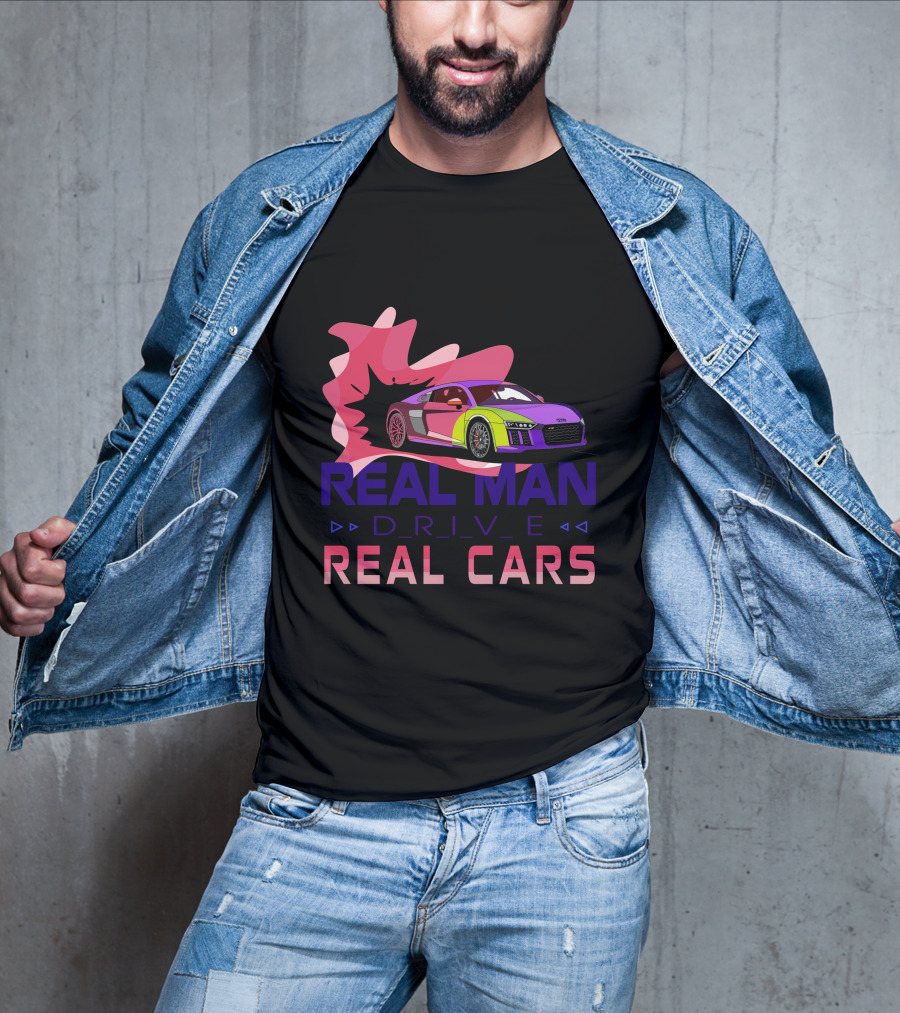 Real Man Drive Real Cars Audi T-Shirt