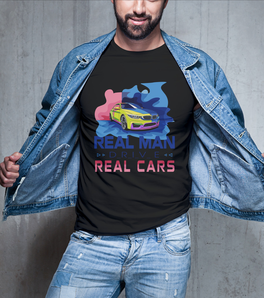 Real Man Drive Real Cars Bmw T-Shirt