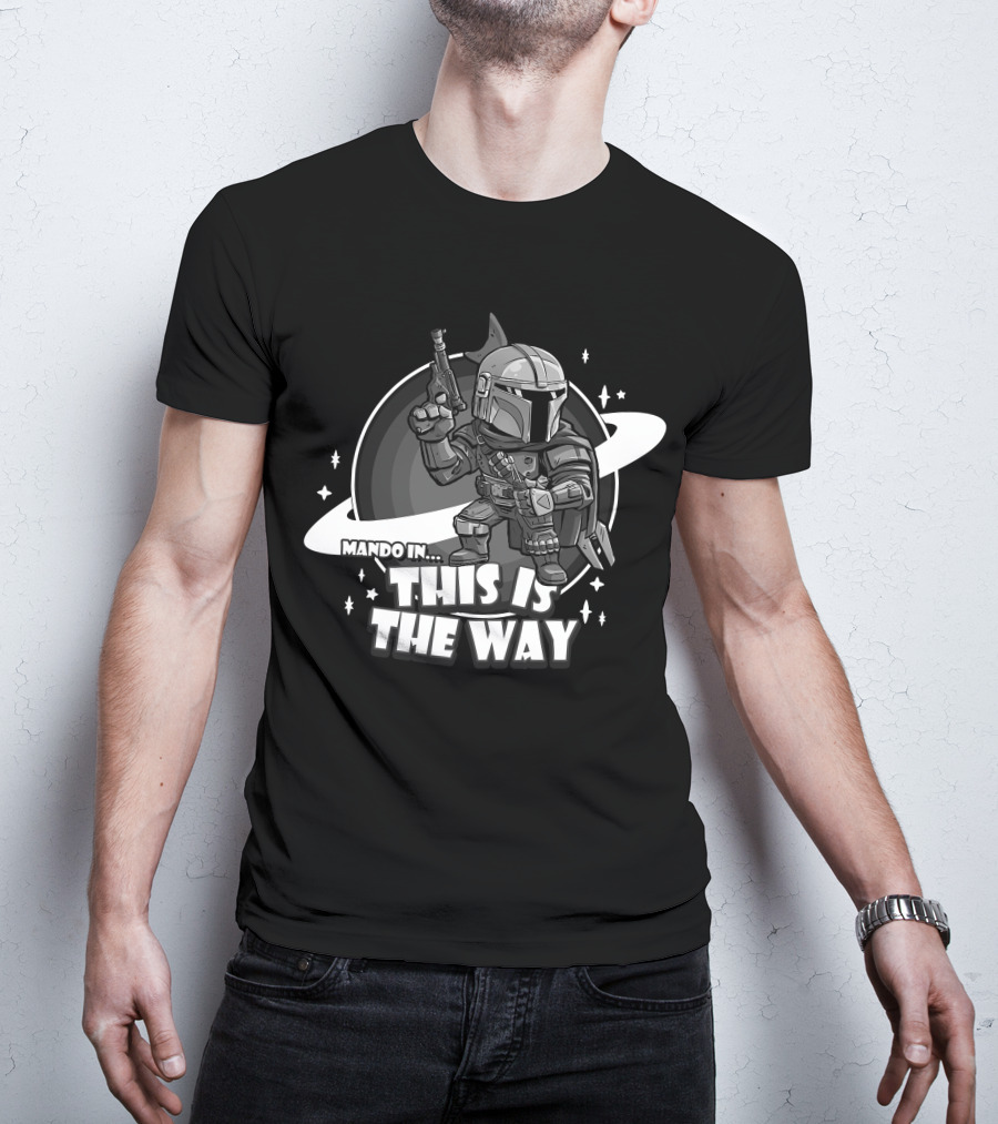 Mando In This Is The Way Only Today T-Shirt