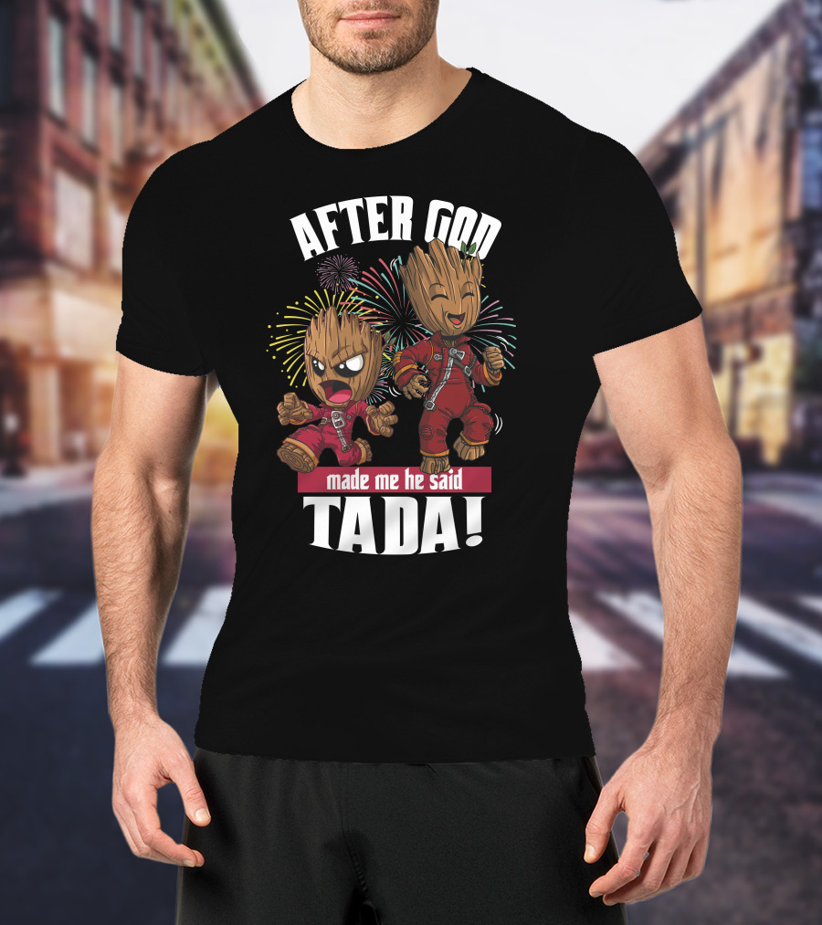 After God Made Me He Said Tada! T-Shirt