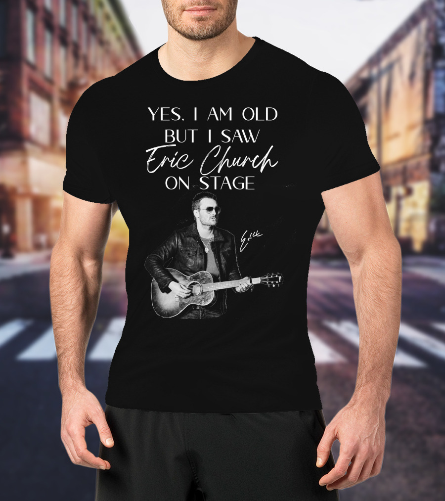 Yes I Am Old But I Saw Eric Church On Stage Eric Signature Guitar T-Shirt