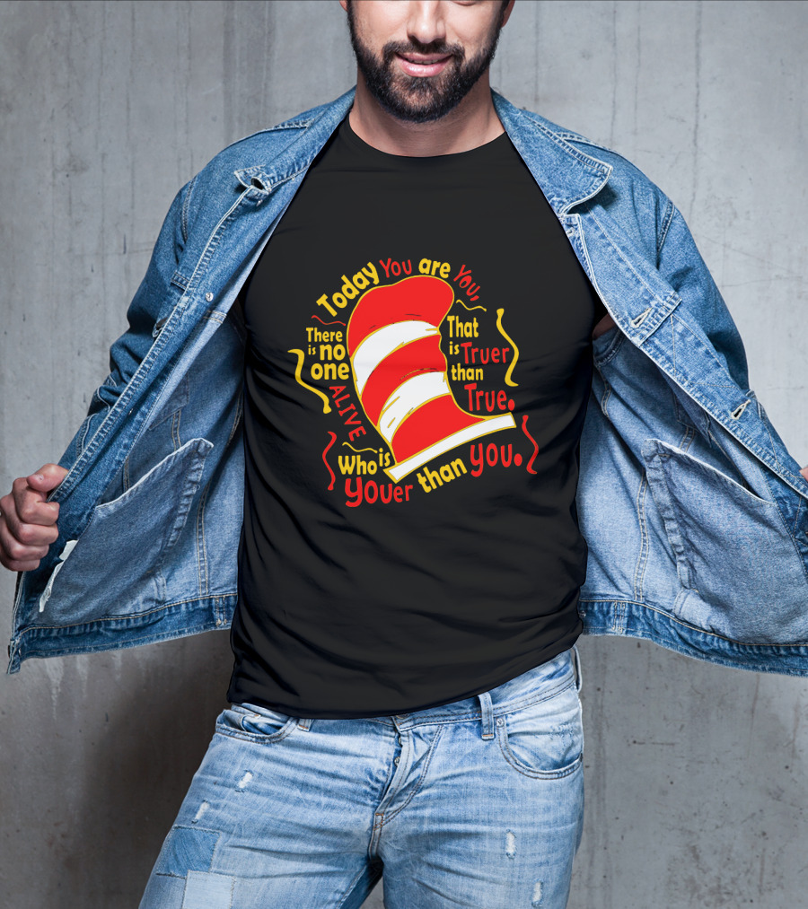 Today You Are You Truer Than True Dr Seuss Hat T-Shirt