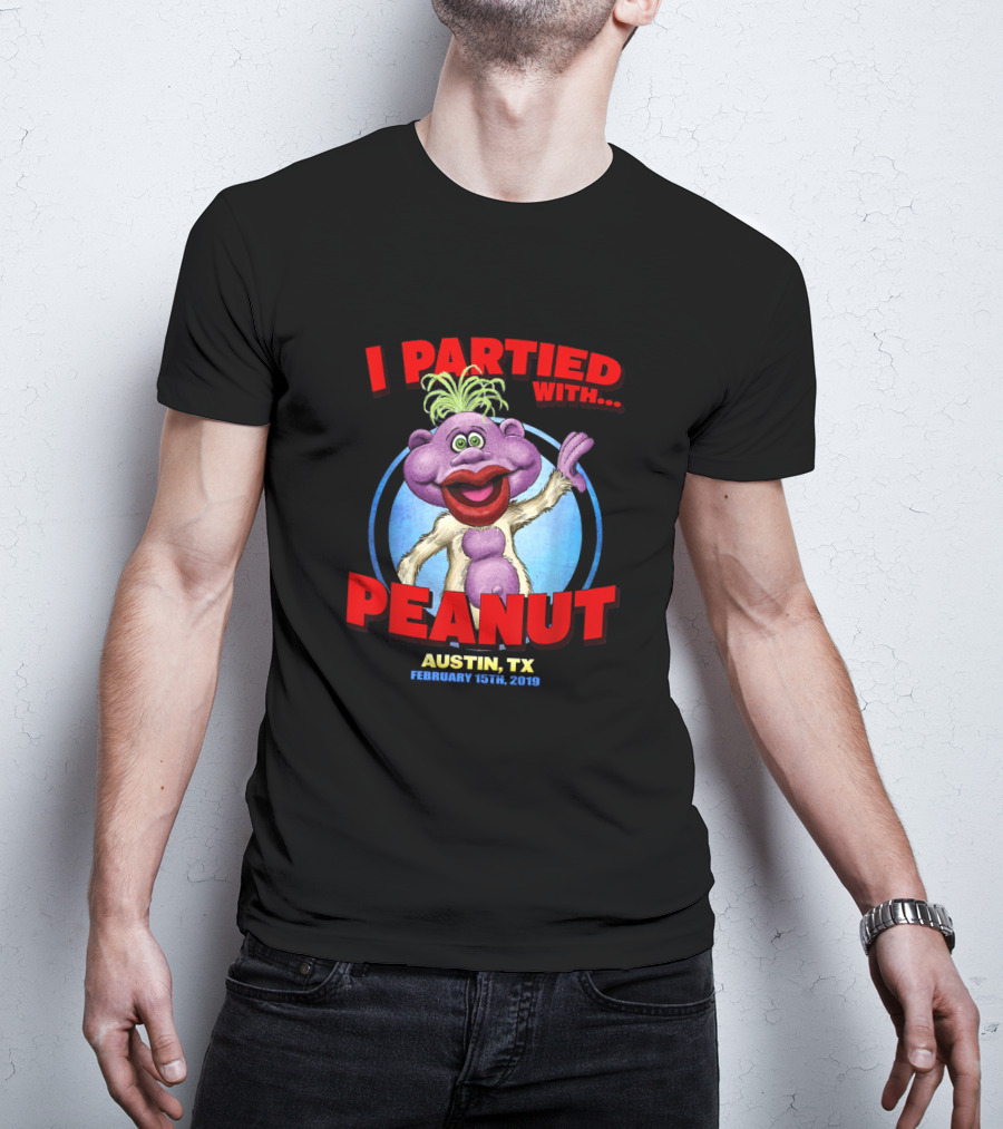 I Partied With Peanut Austin Tx February 15Th 2019 T-Shirt
