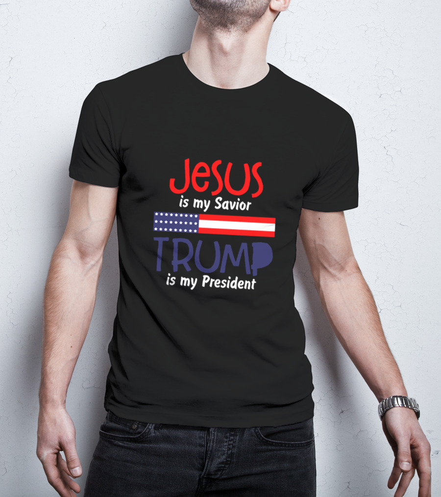 Jesus Is My Savior Trump Is My President American Flag T-Shirt