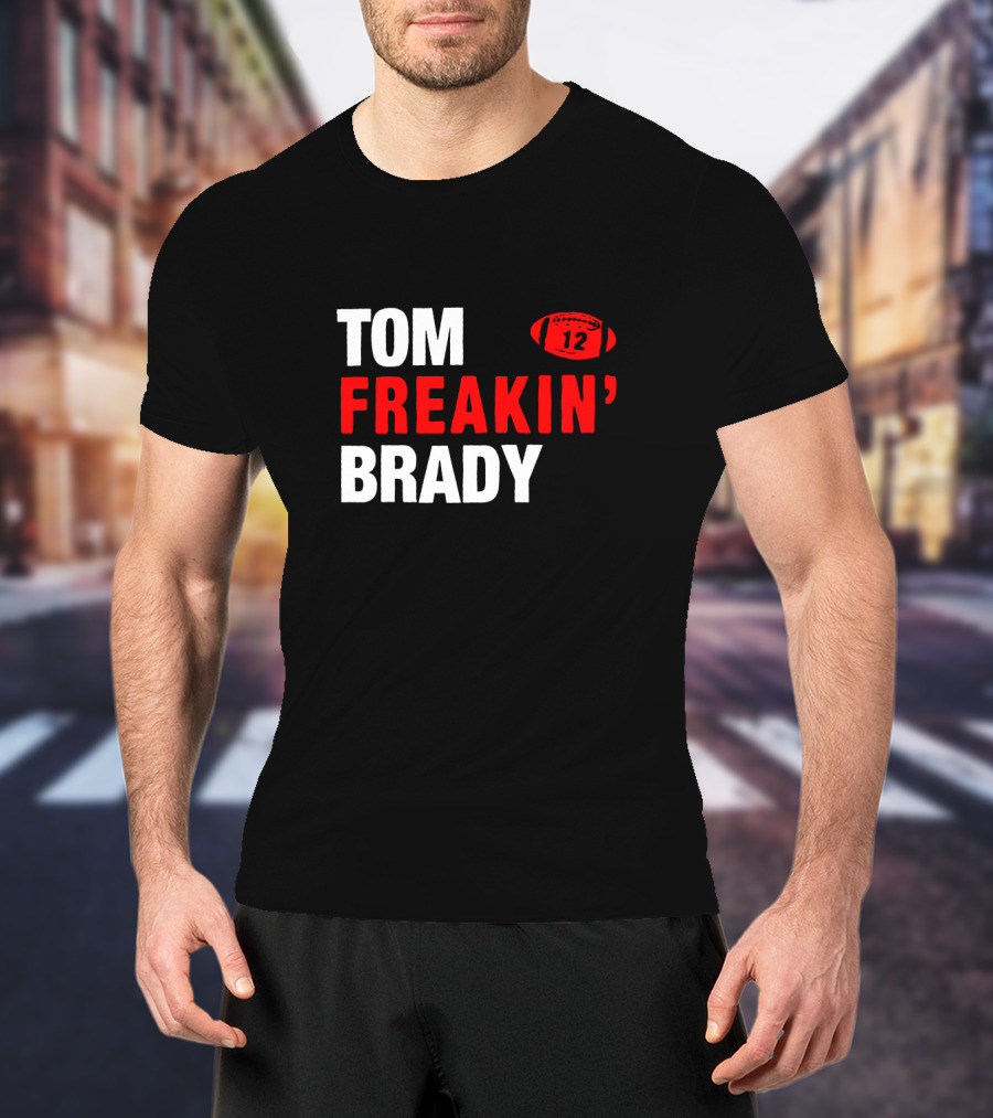 Tom Freakin' Brady 12 New England Football Legendary Quarterback Tribute T-Shirt