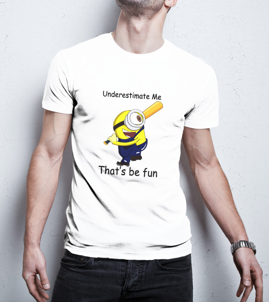 Underestimate Me Minion That's Be Fun Baseball T-Shirt