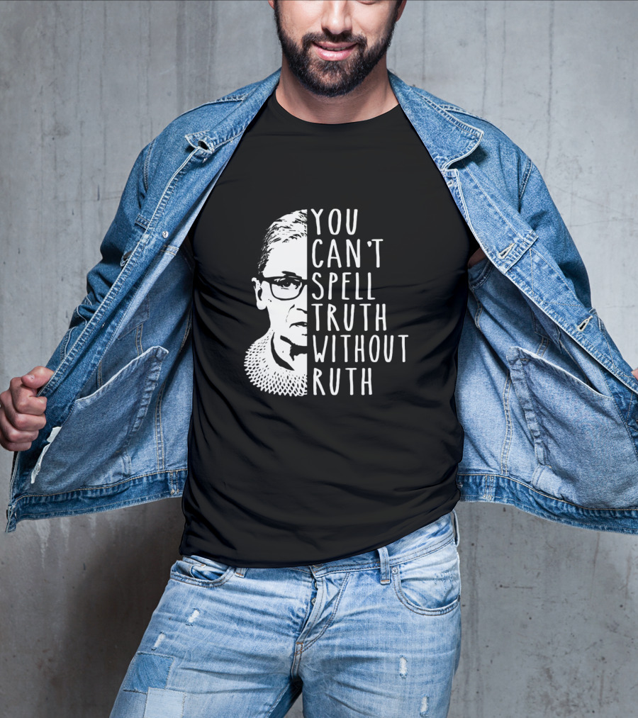 You Can't Spell Truth Without Ruth RBG Iconic Feminist T-Shirt