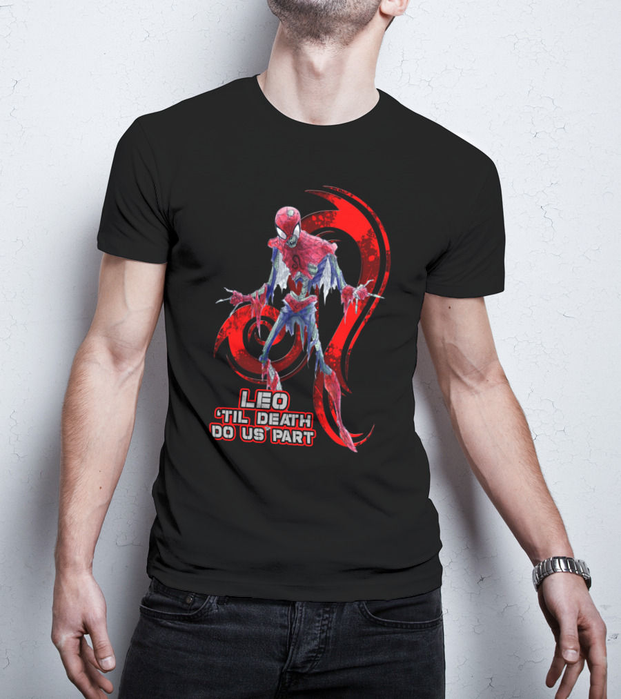 Leo 'Til Death Do Us Part Spider Leo Best Gift For Marvel Fans T-Shirt
