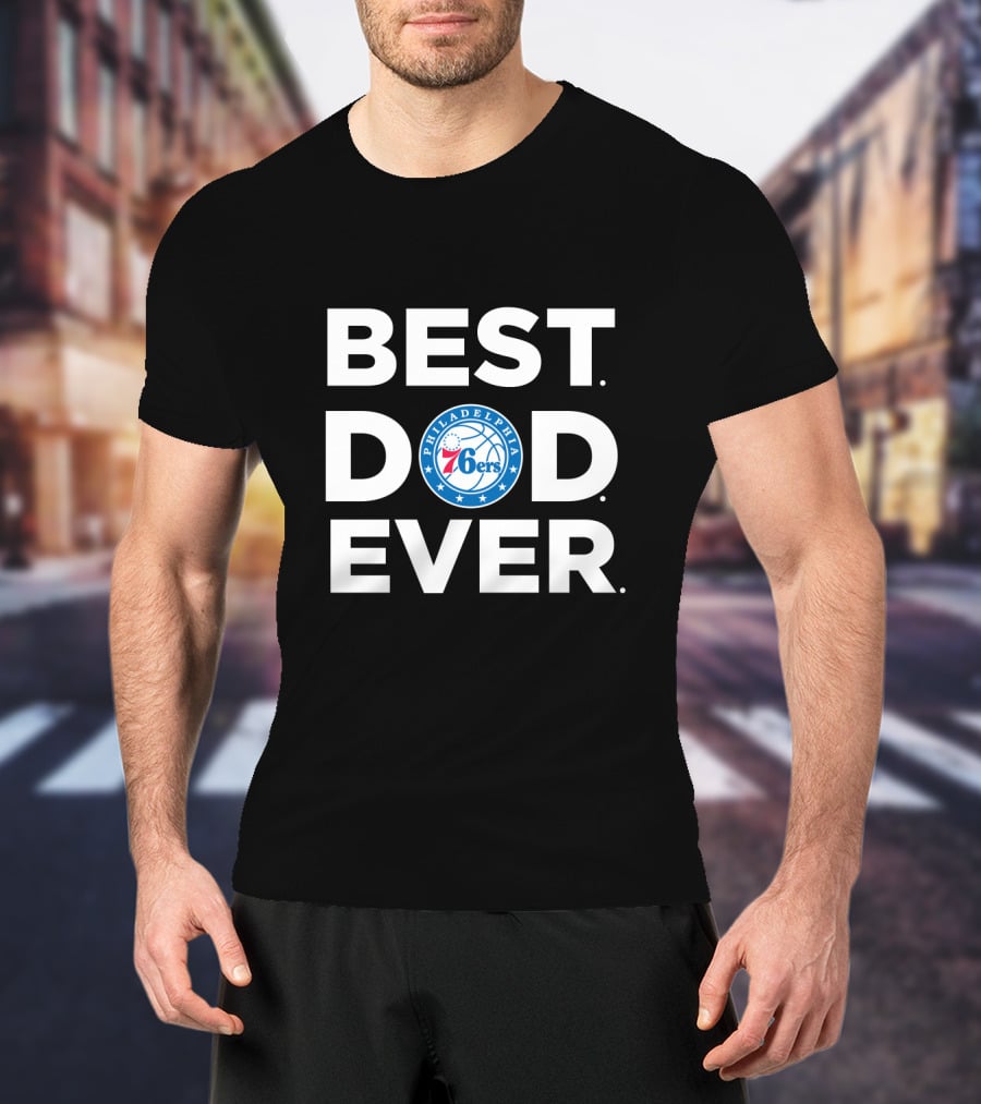 Best Dad Ever Philadelphia 76ers Basketball Logo Gift For Dad T-Shirt