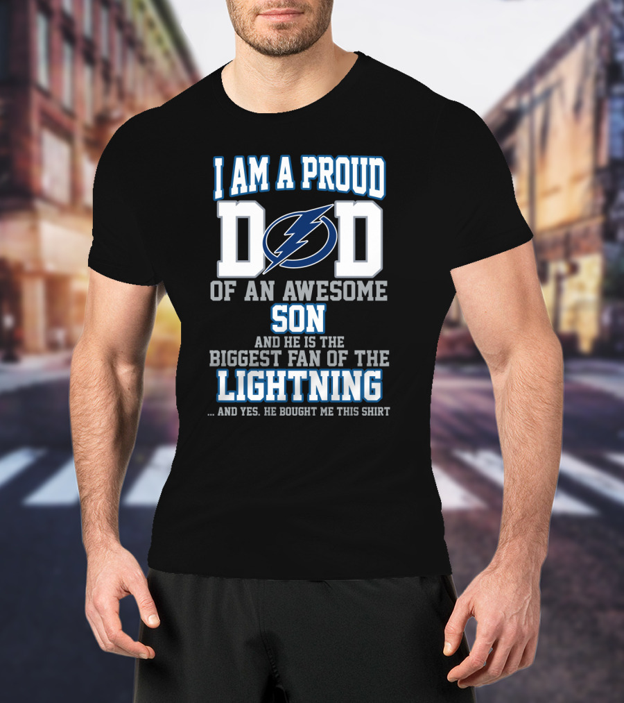 I Am A Proud Dad Of An Awesome Son And He Is The Biggest Fan Of The Lightning T-Shirt