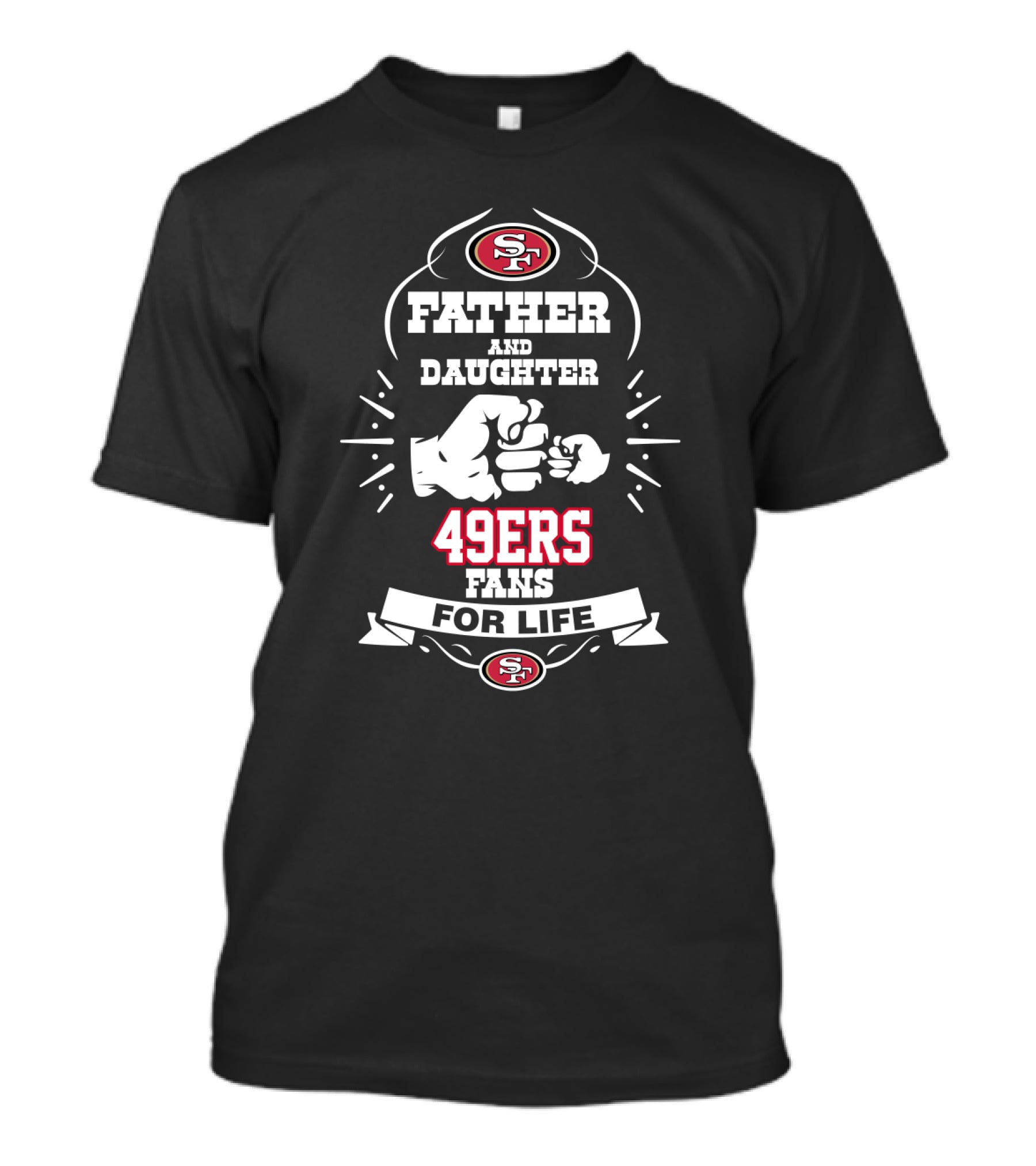Father And Daughter San Francisco 49ers Fans For Life T-Shirt