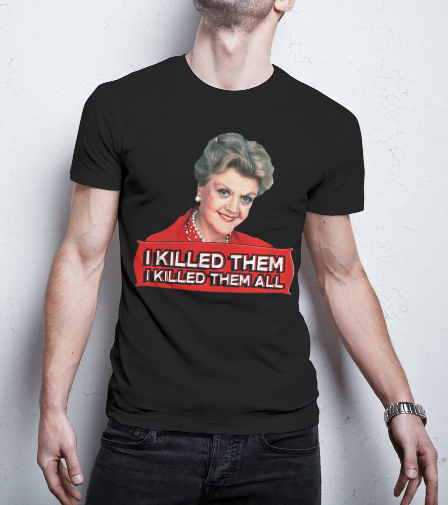 Angela Lansbury I Killed Them I Killed Them All T-Shirt