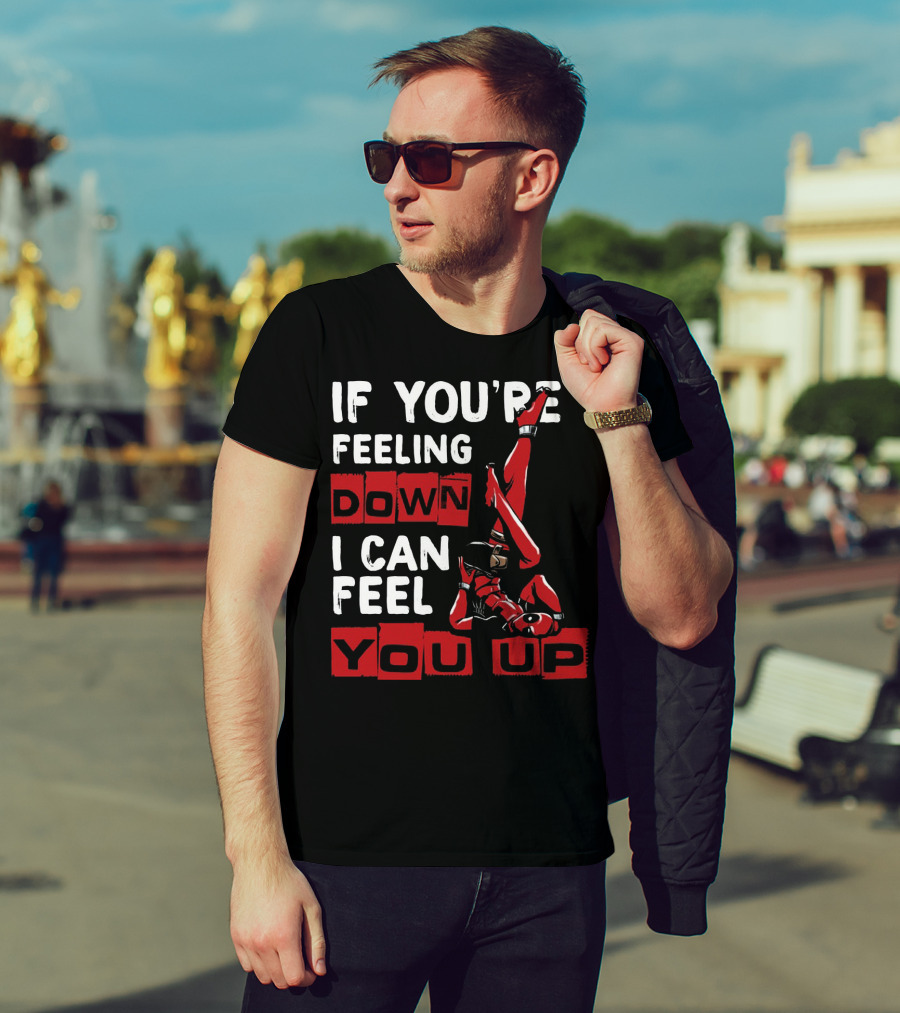 If You're Feeling Down I Can Feel You Up Deadpool Playful Pose T-Shirt