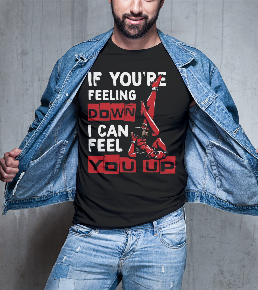 If You're Feeling Down I Can Feel You Up Deadpool Playful Pose T-Shirt