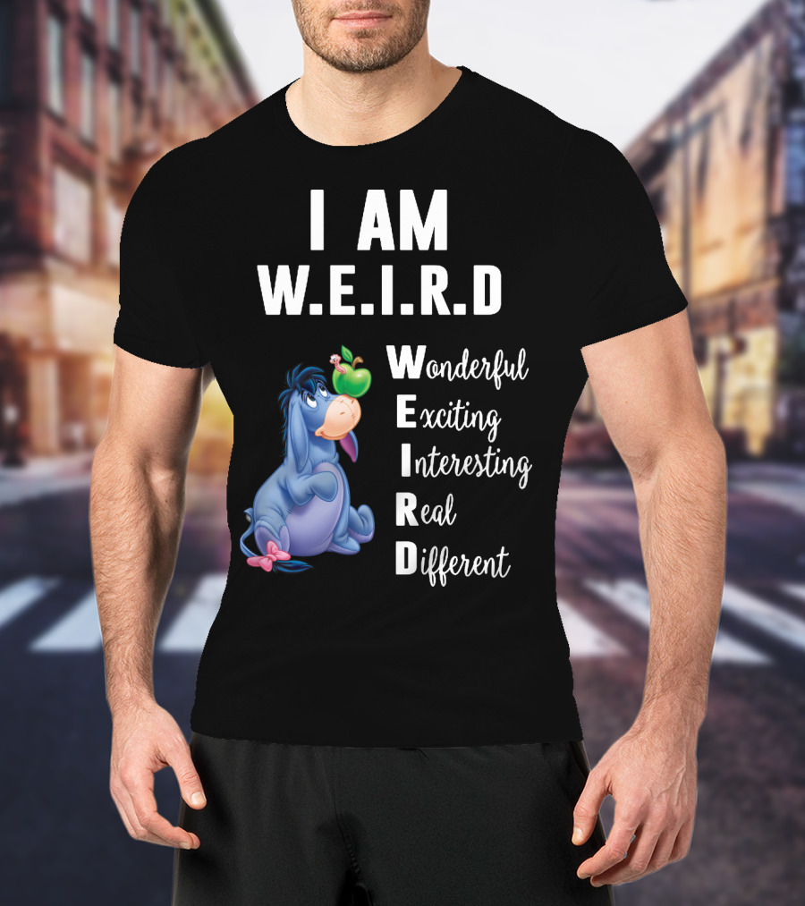 I Am W.E.I.R.D Eeyore Wonderful Exciting Interesting Real Different T-Shirt