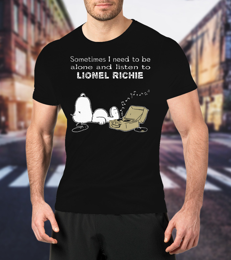 Snoopy Sometimes I Need To Be Alone And Listen To Lionel Richie T-Shirt
