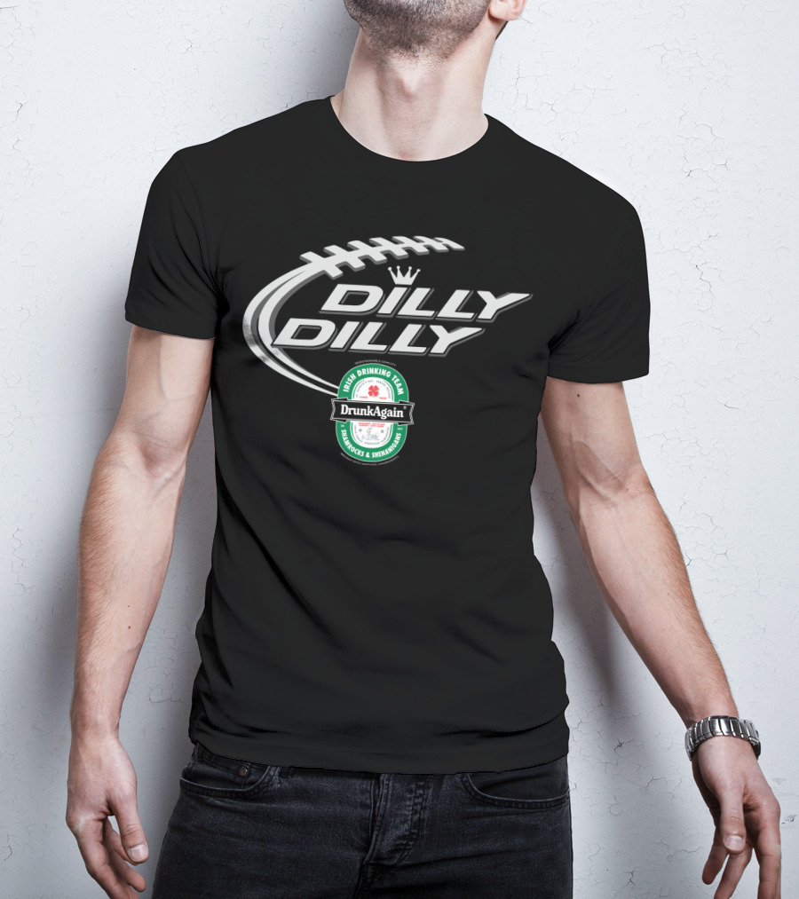 Dilly Dilly St Patricks Day Drunk Again Irish Drinking Team Shamrocks And Shenanigans Football T-Shirt