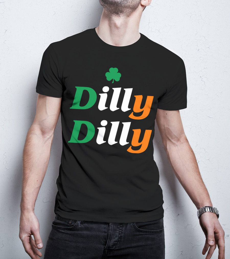 Dilly Dilly St Patricks Day Irish Flag Colors Shamrock T-Shirt