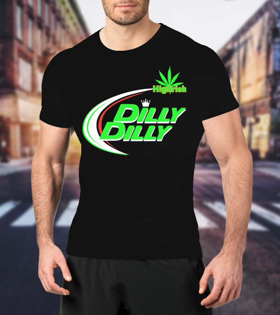 Dilly Dilly Highrish St Patrick's Day Irish Cannabis Leaf T-Shirt