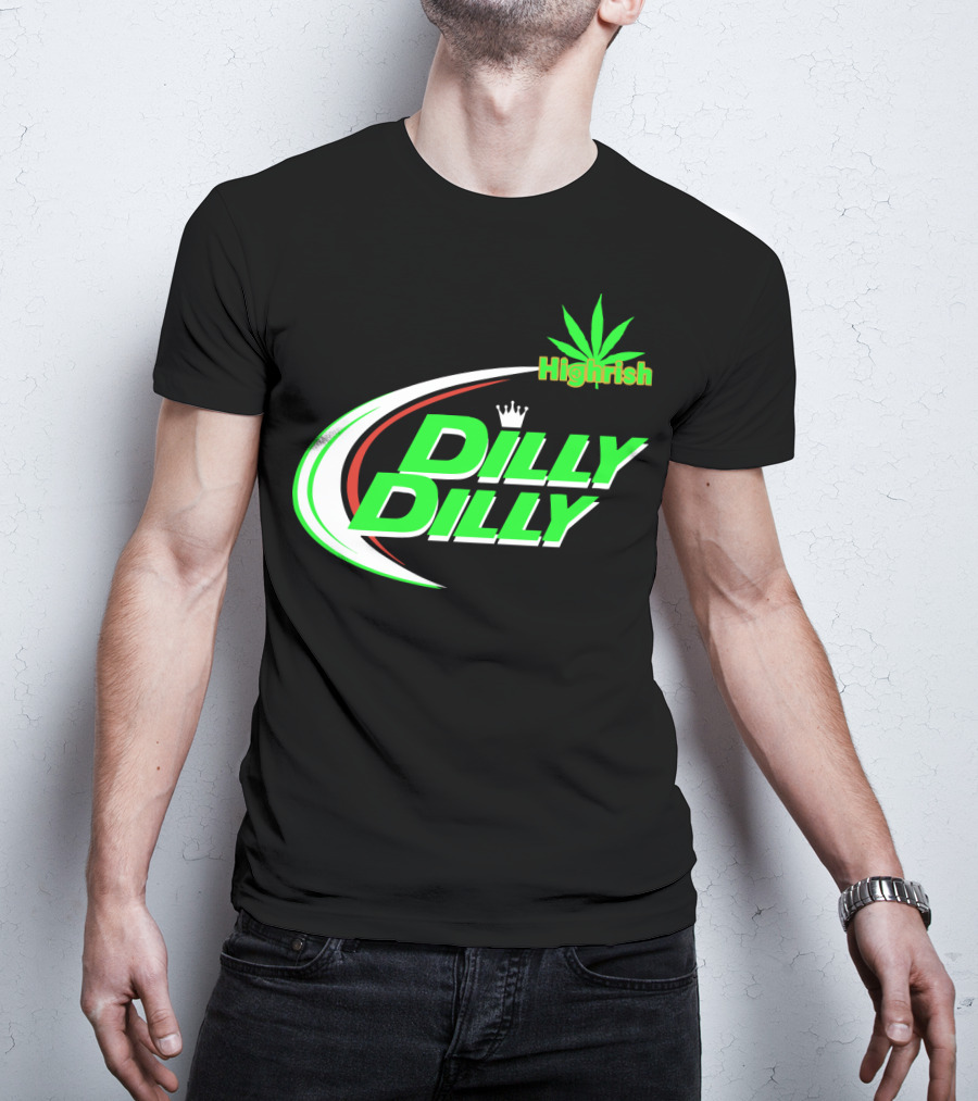 Dilly Dilly Highrish St Patrick's Day Irish Cannabis Leaf T-Shirt